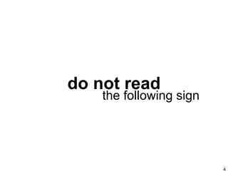 do not read the following sign 