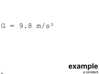 example G = 9.8 m/s² a constant 