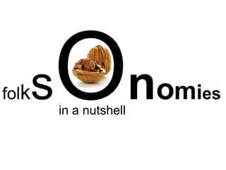 fol k s O n o m i es in a nutshell 