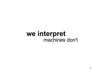 we interpret machines don't 