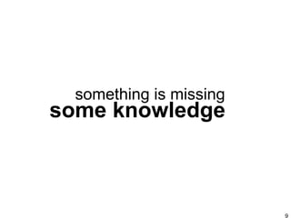 some knowledge something is missing 