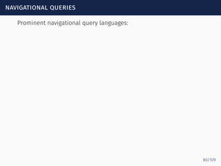 navigational queries
Prominent navigational query languages:
80/109
 