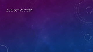 :SUBJECTIVEEYE3D
 
