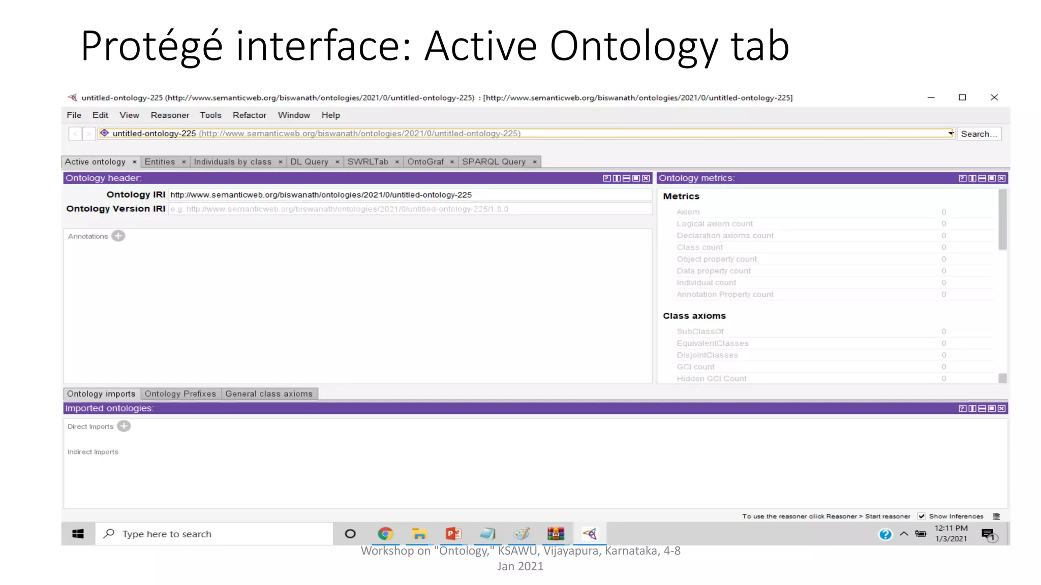 Protégé interface: Active Ontology tab
Workshop on "Ontology," KSAWU, Vijayapura, Karnataka, 4-8
Jan 2021
 