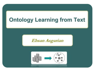 Ehsan Asgarian
Ontology Learning from Text
 