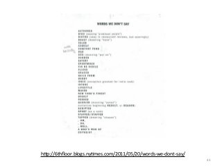 h,p://6thﬂoor.blogs.ny;mes.com/2011/05/20/words-­‐we-­‐dont-­‐say/
43

 