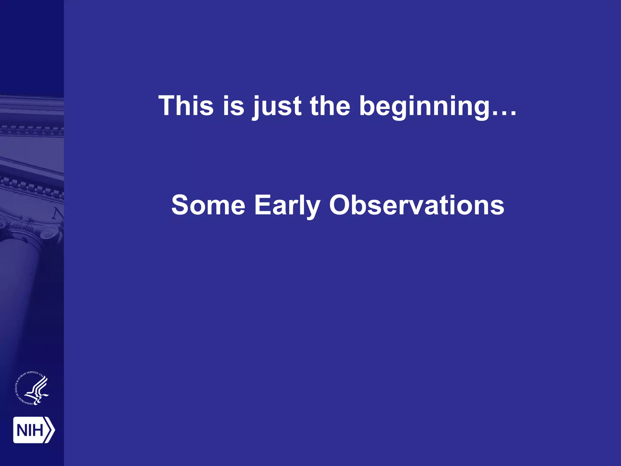 This is just the beginning…
Some Early Observations
 