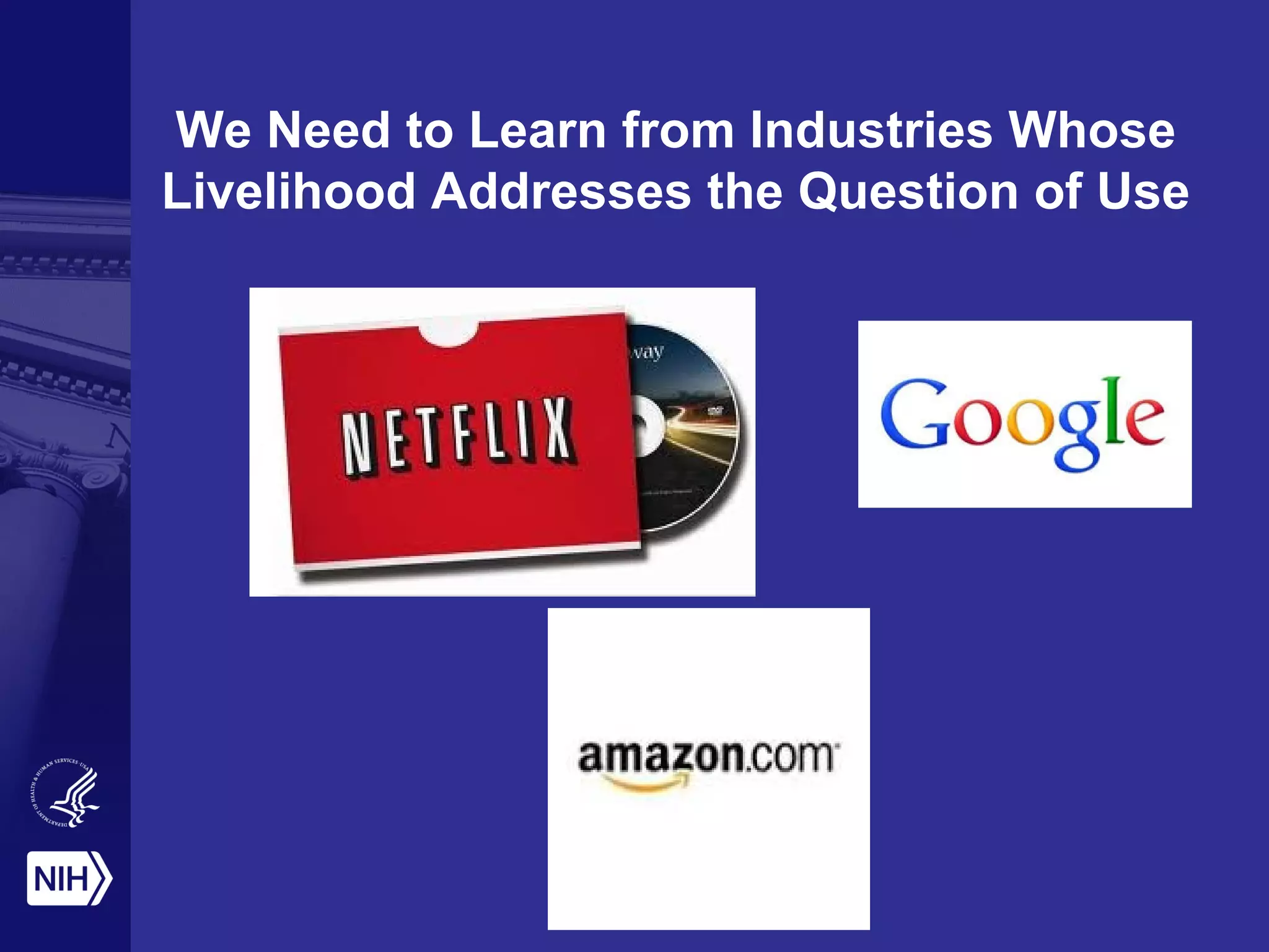 We Need to Learn from Industries Whose
Livelihood Addresses the Question of Use
 
