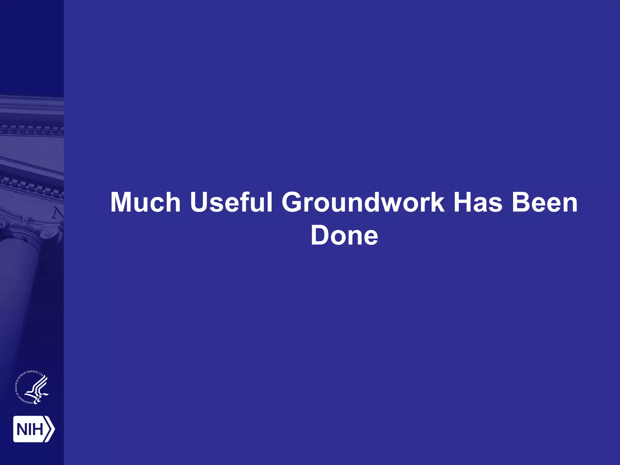 Much Useful Groundwork Has Been
Done
 