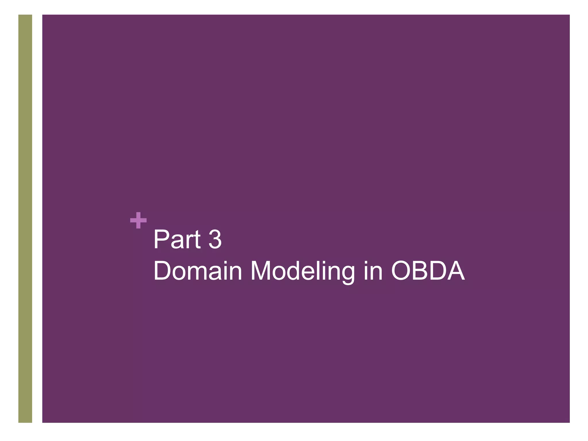 +
Part 3
Domain Modeling in OBDA
 