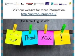 Visit our website for more information
http://ontrack-project.eu/
Available August 2020!
 