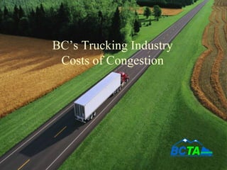 BC’s Trucking Industry
Costs of Congestion
 