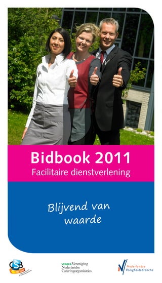Bidbook 2011
Facilitaire dienstverlening


    Blijvend van
        waarde
 