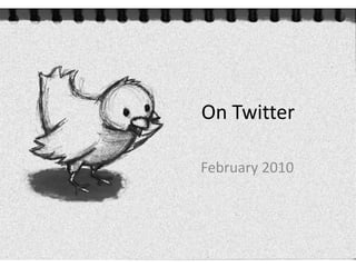 On Twitter February 2010 
