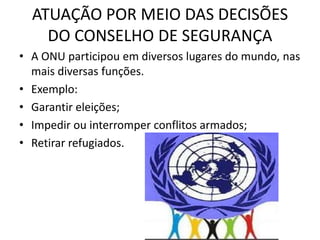 CONSELHO DE SEGURANÇA E OS INTERESSES DOS PAÍSES MEMBROS DO CONSELHO DE SEGURANÇAA ONU esteve “alheia” a diversos conflitos que contrariavam os interesses estratégicos, econômicos e políticos dos membros permanentes do conselho de segurança.Exemplo:Intervenção dos EUA no Vietnã(1961-1974);Intervenção da União Soviética no Afeganistão(1979-1989);Intervenção da Inglaterra na Argentina(1982);Intervenção dos EUA no Iraque(2003);Constantes intervenções de Israel na palestina.