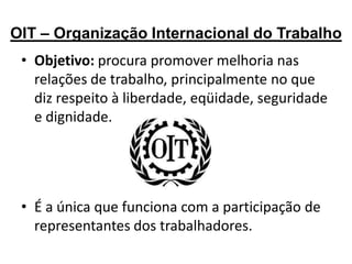 FMI – FUNDO MONETÁRIO INTERNACIONALObjetivo: fornecer recursos para países com dificuldades financeiras. Para conseguir créditos, entretanto, os países devem comprometer-se a tomar uma série de medidas de ajuste econômico, tais como:- Liberalização da economia;- Abertura Comercial;- Redução do papel do Estado nas atividades econômicas;- Responsabilidade fiscal;- Combate à inflação.