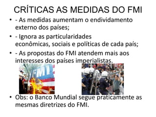 OMC – Organização Mundial do ComércioObjetivo: regular o comércio internacional, superando possíveis controvérsias(conflitos).