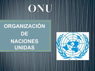 ORGANIZACIÓN
DE
NACIONES
UNIDAS
 