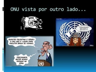 ONU vista por outro lado... 
 