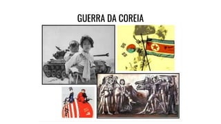 GUERRA DA COREIA
 