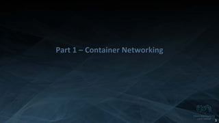 Copyright 2014 Open Networking User Group. All Rights Reserved Confidential Not For Distribution
Part 1 – Container Networking
3
 
