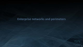 Copyright 2014 Open Networking User Group. All Rights Reserved Confidential Not For Distribution
Enterprise networks and perimeters
4
 