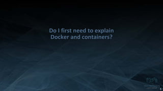 Copyright 2014 Open Networking User Group. All Rights Reserved Confidential Not For Distribution
Do I first need to explain
Docker and containers?
5
 