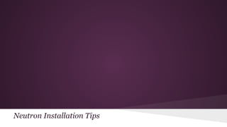 Neutron Installation Tips
 