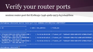 Verify your router ports
neutron router-port-list 87e8ca5c-7446-40d2-9973-b57c6a9f1b0a
 