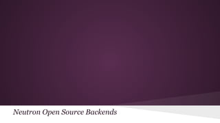 Neutron Open Source Backends
 