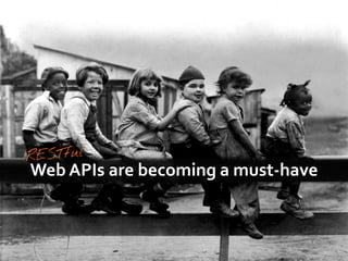 Web APIs are becoming a must-have
 
