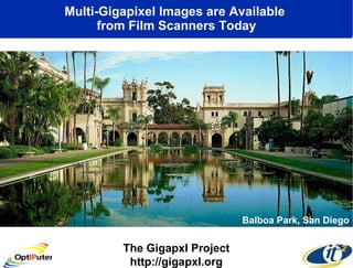 Multi-Gigapixel Images are Available  from Film Scanners Today The Gigapxl Project http://gigapxl.org Balboa Park, San Diego 