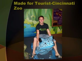 Made for Tourist-Cincinnati Zoo