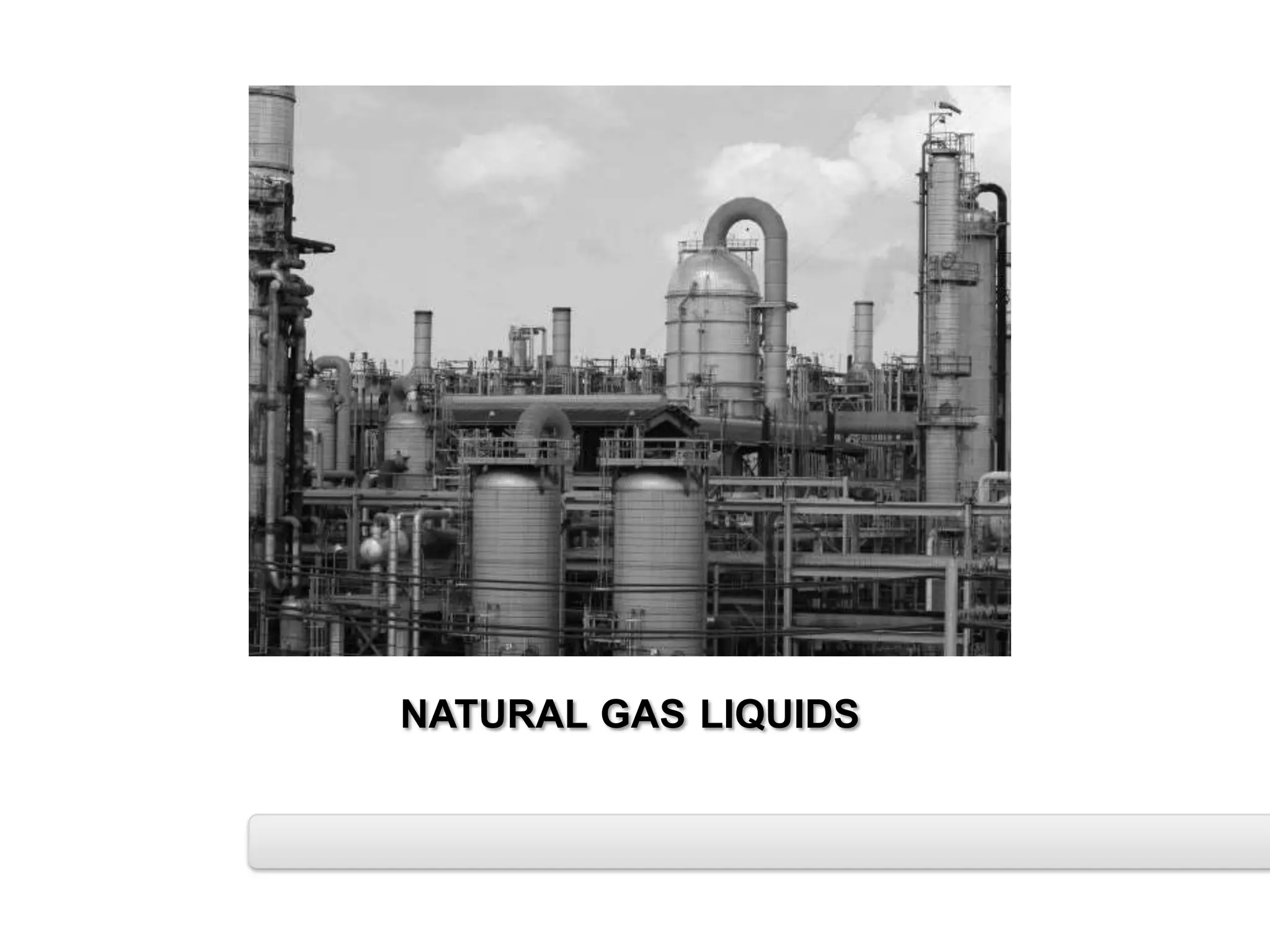 NATURAL GAS LIQUIDS
 