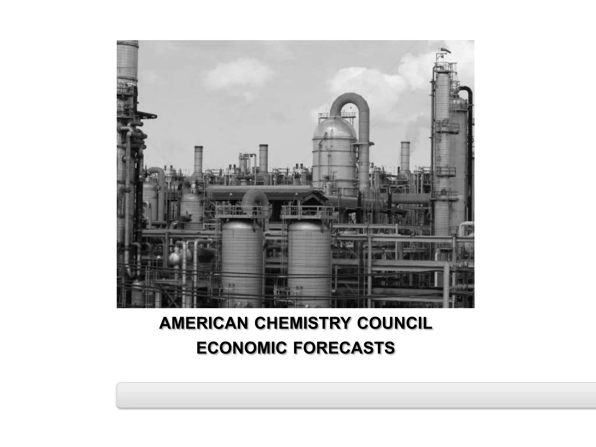 AMERICAN CHEMISTRY COUNCIL
   ECONOMIC FORECASTS
 