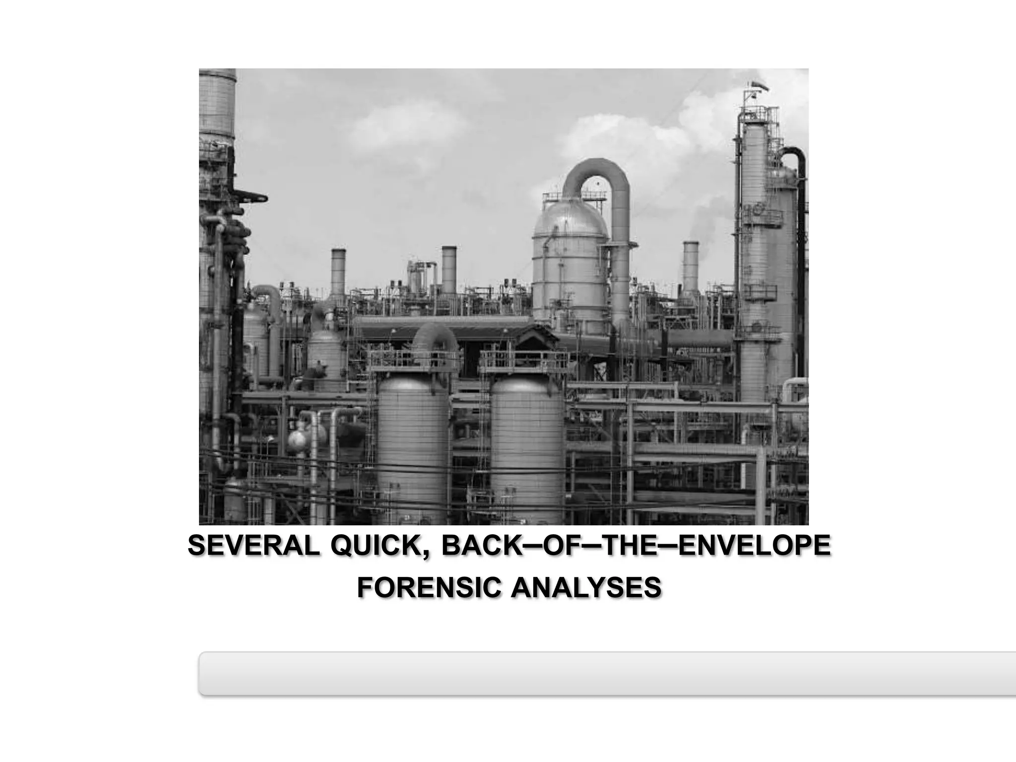 SEVERAL QUICK, BACK–OF–THE–ENVELOPE
         FORENSIC ANALYSES
 
