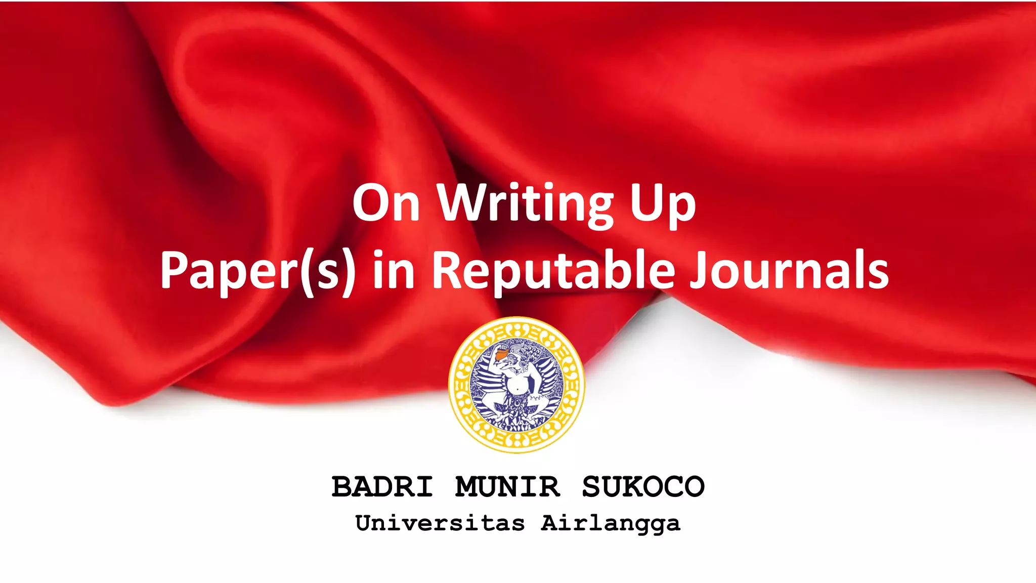 On Writing Up Paper in Reputable Journals - UNAIR Menulis Tayang.pdf