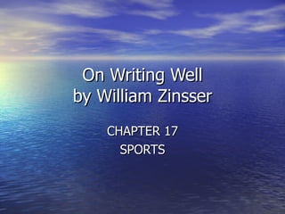 On Writing Well by William Zinsser CHAPTER 17 SPORTS 