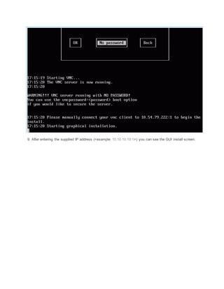 9. After entering the supplied IP address (<example 10.10.10.10:1>) you can see the GUI install screen.
 