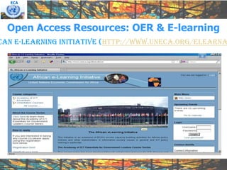 ECA




  Open Access Resources: OER & E-learning
can e-learning initiative (http://www.uneca.org/elearna
 