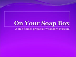 A Hub funded project at Woodhorn Museum 