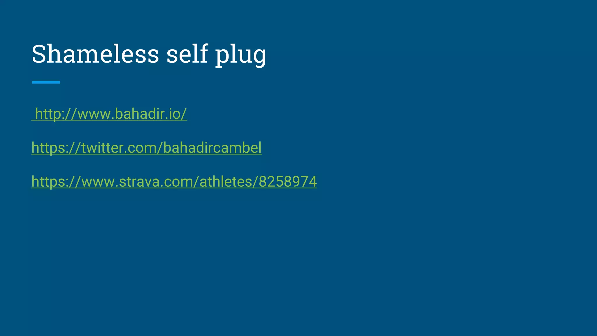 Shameless self plug http://www.bahadir.io/ https://twitter.com/bahadircambel https://www.strava.com/athletes/8258974 