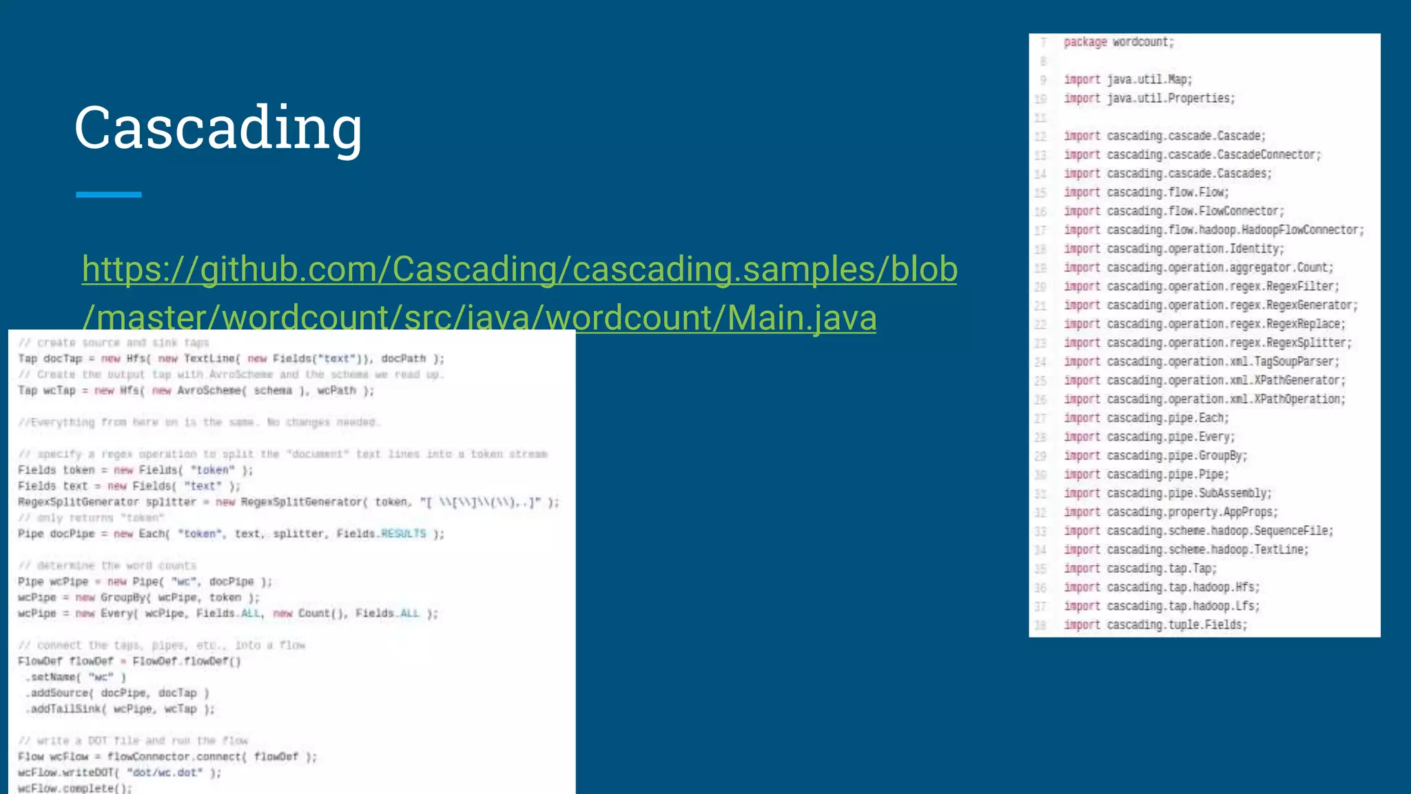 Cascading https://github.com/Cascading/cascading.samples/blob /master/wordcount/src/java/wordcount/Main.java 