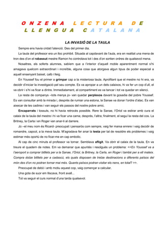 O N Z E N A L E C T U R A D E
L L E N G U A C A T A L A N A
LA INVASIÓ DE LA TAULA
Sempre ens havia cridat l’atenció. Des ...