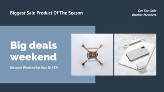 Biggest Sale Product Of The Season
Big deals
weekend
Discount Weekend Up Sale To 45%
Get The Code
Voucher Members
 