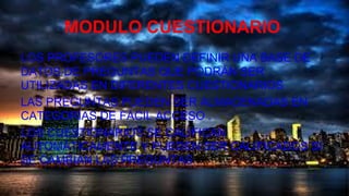 MODULO CUESTIONARIO
LOS PROFESORES PUEDEN DEFINIR UNA BASE DE
DATOS DE PREGUNTAS QUE PODRÁN SER
UTILIZADAS EN DIFERENTES CUESTIONARIOS
LAS PREGUNTAS PUEDEN SER ALMACENADAS EN
CATEGORÍAS DE FÁCIL ACCESO .
LOS CUESTIONARIOS SE CALIFICAN
AUTOMÁTICAMENTE Y PUEDEN SER CALIFICADOS SI
SE CAMBIAN LAS PREGUNTAS
 