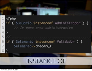 INSTANCE OF
Thursday, January 28, 2010
 
