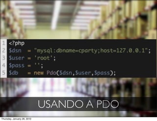 USANDO A PDO
Thursday, January 28, 2010
 