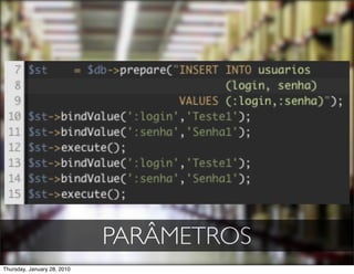 PARÂMETROS
Thursday, January 28, 2010
 