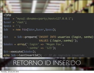 RETORNO ID INSERIDO
Thursday, January 28, 2010
 